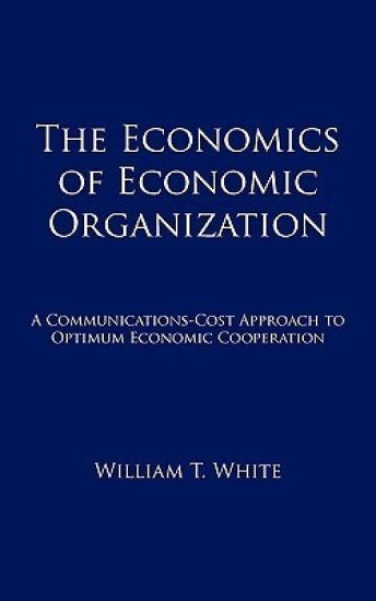 The Economics of Economic Organization
