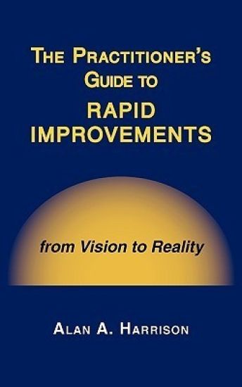 The Practitioner's Guide to Rapid Improvements