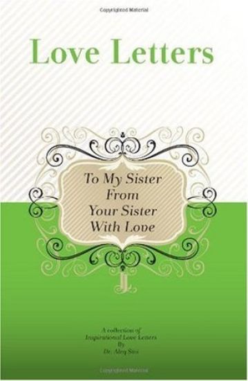 To My Sister, From Your Sister With Love: A Collection Of Inspirational Love Letters