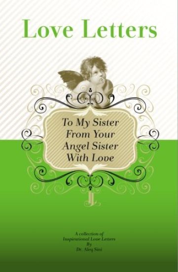 To My Sister, From Your Angel Sister With Love: A Collection Of Inspirational Love Letters
