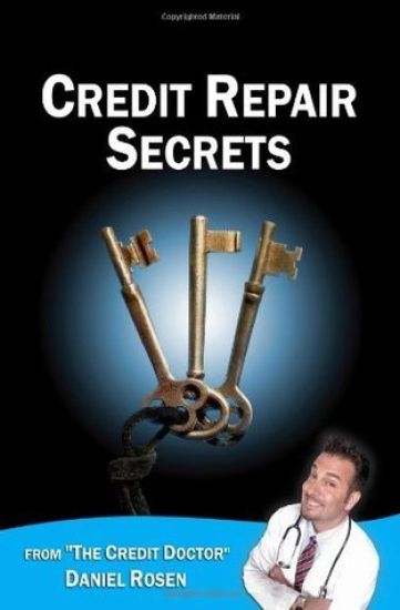 Credit Repair Secrets (from the Credit Doctor): Tricks of the trade to repair and improve your credit score fast!