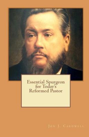 Essential Spurgeon for Today's Reformed Pastor