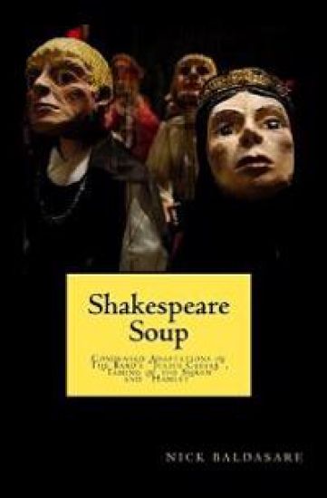 Shakespeare Soup: Condensed Adaptations of The Bard's "Julius Caesar", "Taming of the Shrew" and "Hamlet"