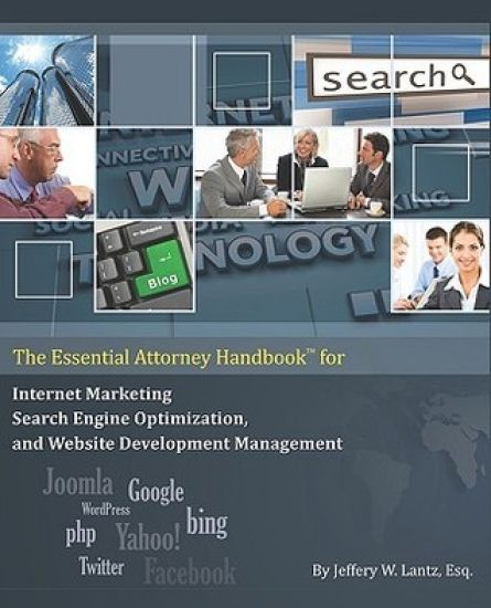 The Essential Attorney Handbook for Internet Marketing, Search Engine Optimization, and Website Deve