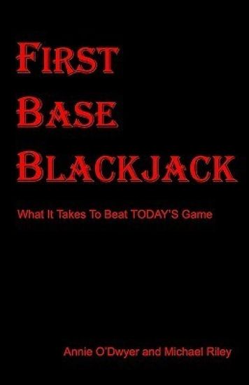 First Base Blackjack: : What It Takes To Beat TODAY'S Game