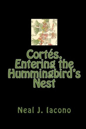 Cortés, Entering the Hummingbird's Nest