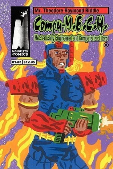 Compu-M.E.C.H. Mechanically Engineered and Computerized Hero: Volume 1 the Origin of Compu-M.E.C.H.!