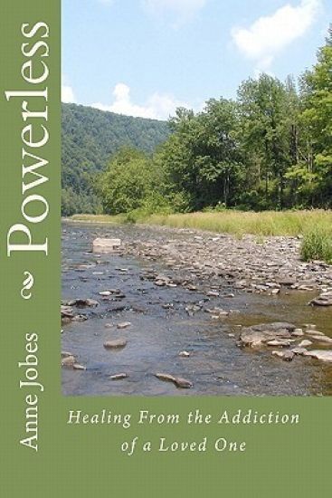 Powerless: Healing From the Addiction of a Loved One
