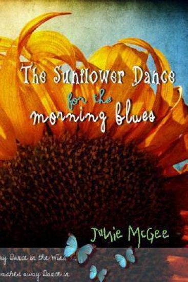 The Sunflower Dance for The Morning Blues: Poetry, Spoken Word, and Essays