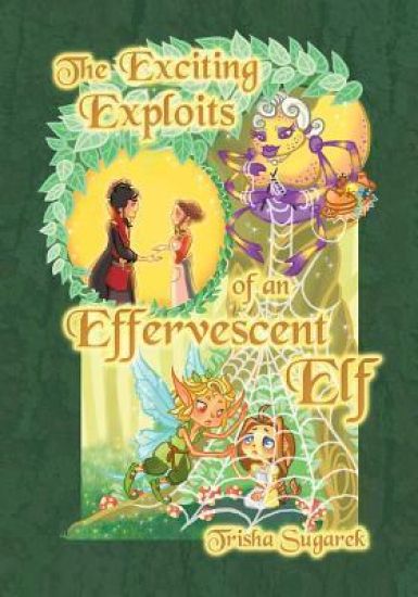 The Exciting Exploits of an Effervescent Elf: The Fabled Forest Series