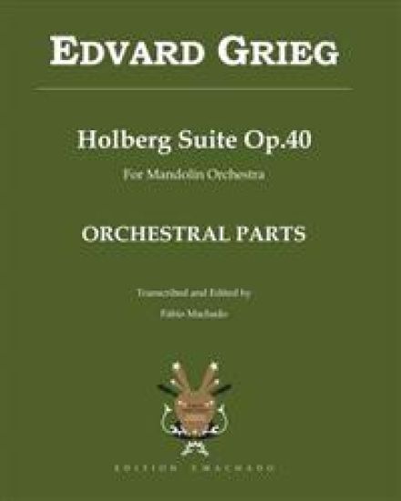 Holberg Suite Op.40 - Edvard Grieg: transcription for Mandolin Orchestra by Fabio Machado - ORCHESTRAL PARTS