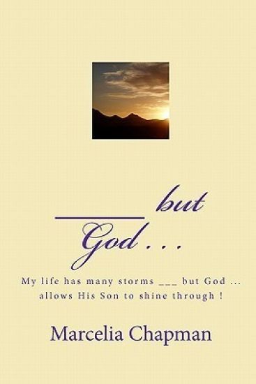 ___ but God . . .: My life has many storms ___ but God ... allows His Son to shine through !