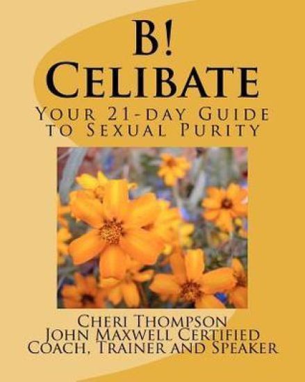 B! Celibate: Your 21-day Guide to Sexual Purity