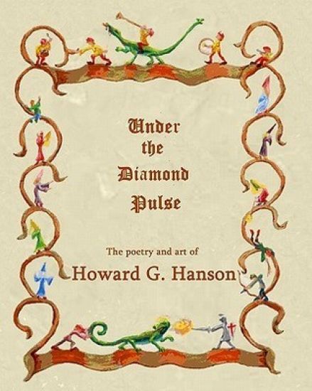 Under The Diamond Pulse: The poetry and art of Howard G. Hanson