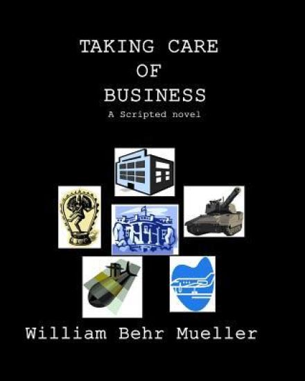 Taking Care of Business: A Scripted Novel