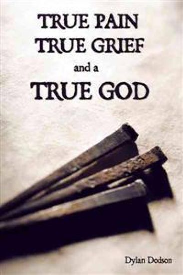 True Pain, True Grief, and a True God