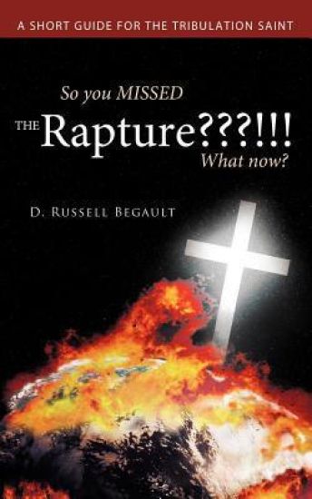 So You MISSED the Rapture???!!! What Now?