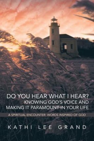 Do You Hear What I Hear? Knowing God's Voice and Making it Paramount in Your Life