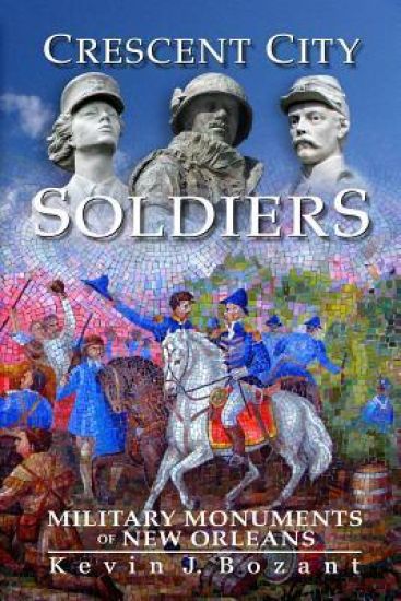 Crescent City Soldiers: Military Monuments of New Orleans