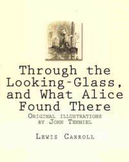 Through the Looking-Glass, and What Alice Found There: Original illustrations by John Tenniel