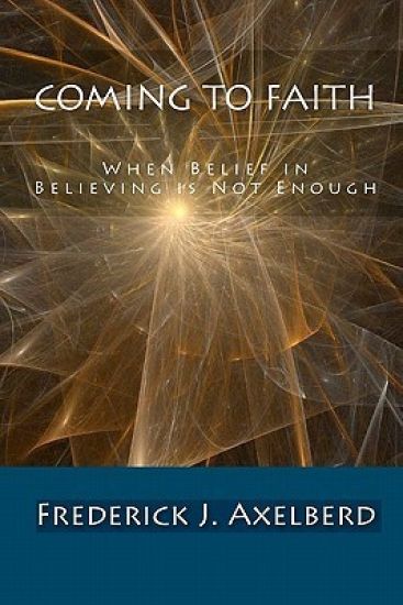 Coming to Faith: When Belief in Believing is Not Enough