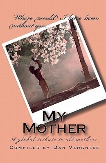 My Mother: A global tribute to all mothers.