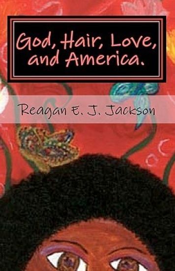 God, Hair, Love, and America.: A collection of poetry...