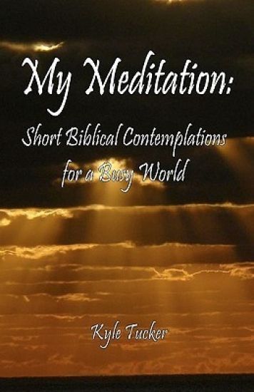 My Meditation: Short Biblical Contemplations for a Busy World