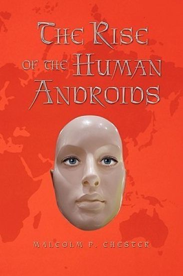 The Rise of the Human Androids