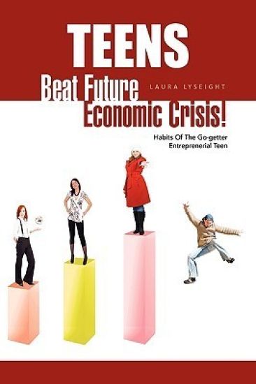 Teens- Beat Future Economic Crisis!