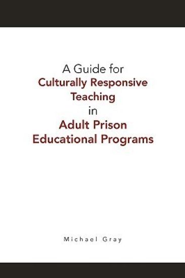 A Guide for Culturally Responsive Teaching in Adult Prison Educational Programs
