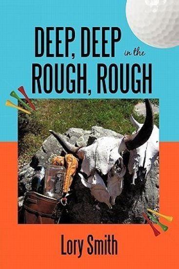 Deep, Deep in the Rough, Rough