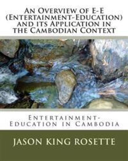 An Overview of E-E (Entertainment-Education) and its Application in the Cambodian Context