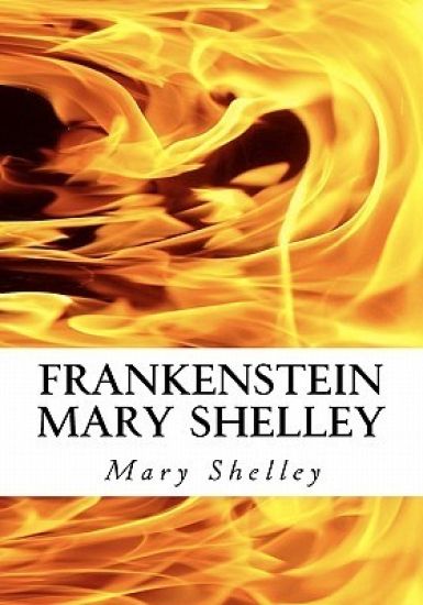Frankenstein Mary Shelley: The Modern Prometheus: Frankenstein's Monster