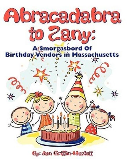 Abracadabra to Zany: A Smorgasbord of Birthday Vendors in Massachusetts