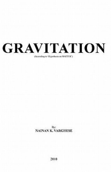 Gravitation: (According to 'Hypothesis on MATTER')