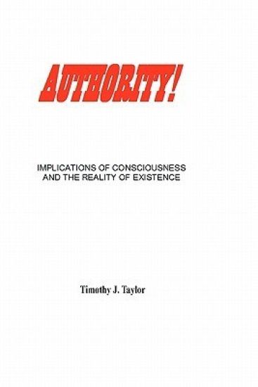 Authority!: Implications of consciousness and the reality of existence