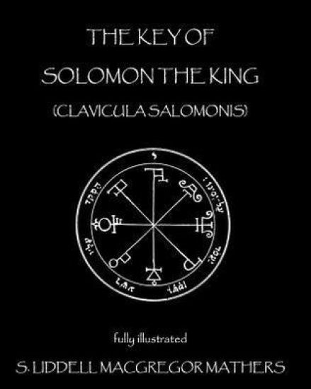 The Key of Solomon the King: Clavicula Salomonis