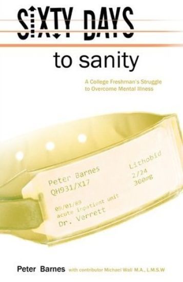 Sixty Days to Sanity: A College Freshman's Struggle to Overcome Mental Illness