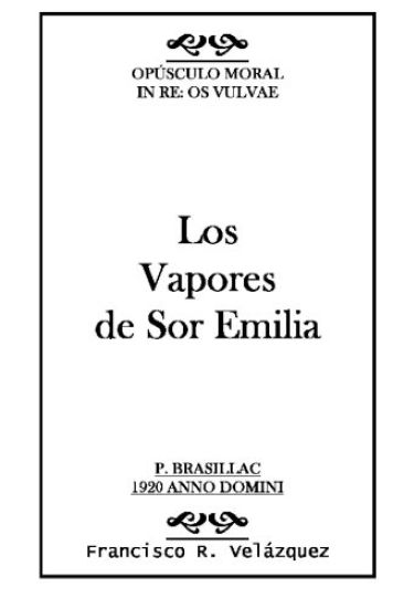 Los Vapores de Sor Emilia: : Opúsculo Moral: In Re: Os Vulvae
