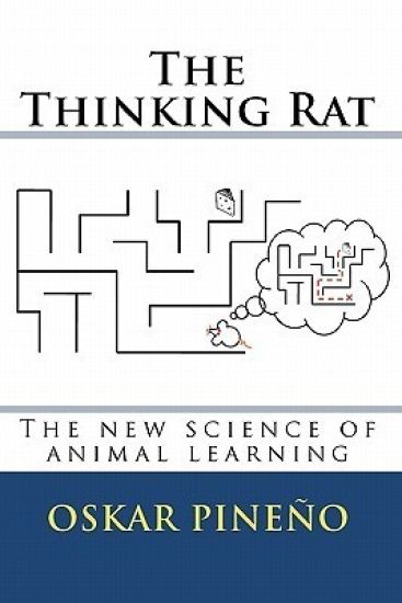 The thinking rat: The new science of animal learning