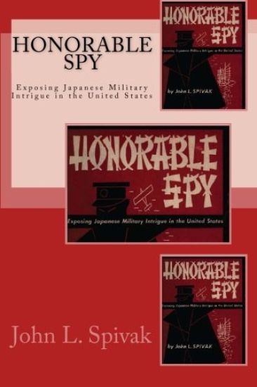 Honorable Spy: Exposing Japanese Military Intrigue in the United States