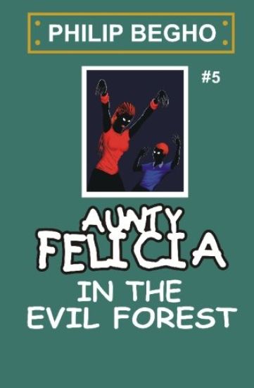 Aunty Felicia in the Evil Forest: Aunty Felicia Series