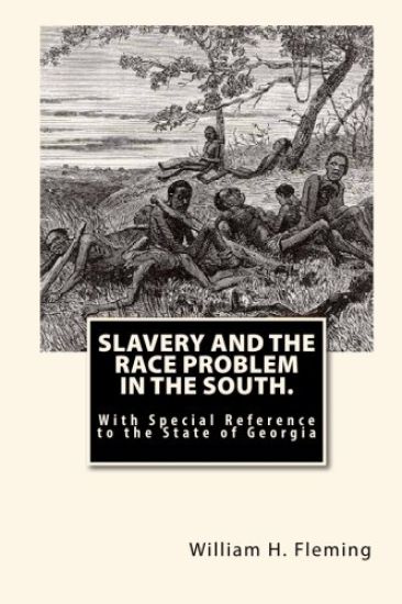 Slavery and The Race Problem in The South.: With Special Reference to the State of Georgia