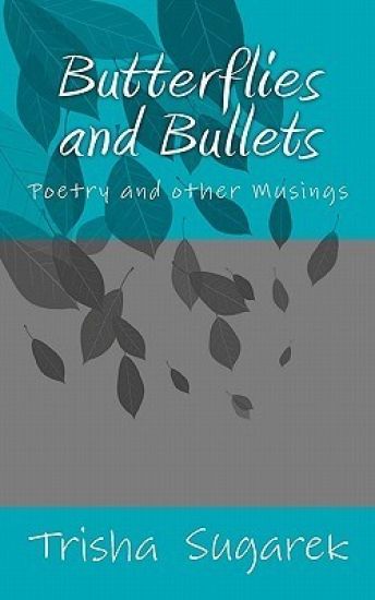 Butterflies and Bullets: Poetry, Essays and Musings