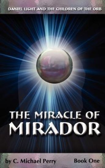 The Miracle Of Mirador: Daniel Light and the Children of the Orb