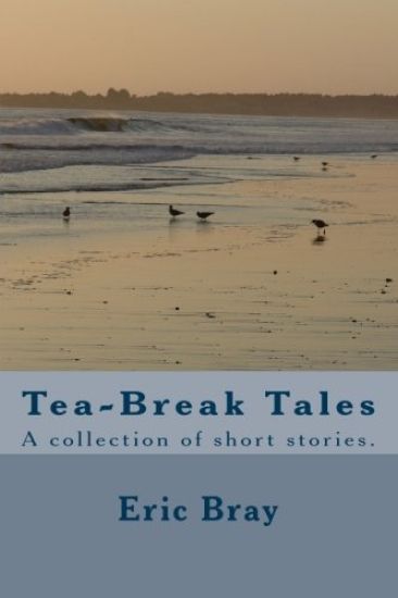 Tea-Break Tales: A collection of short stories.