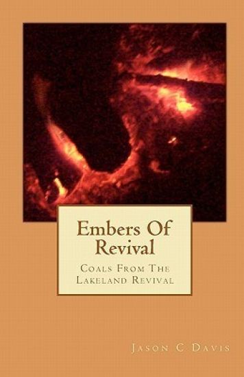 Embers Of Revival: Coals From The Lakeland Revival