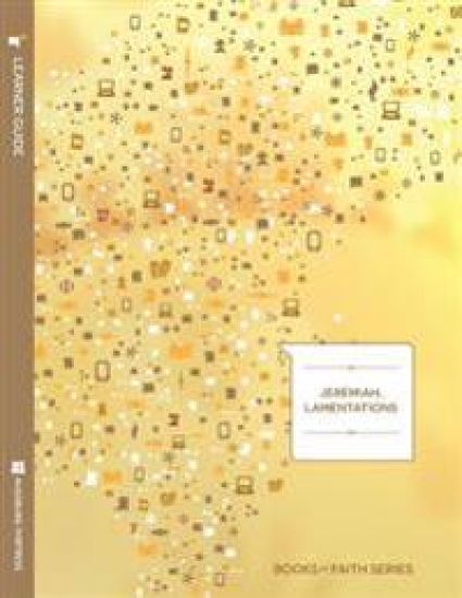 Jeremiah, Lamentations Learner Guide; Books of Faith Series