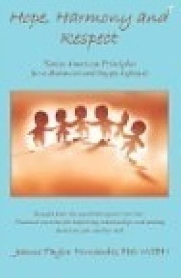 Hope, Harmony and Respect: Native American Principles for a Balanced and Happy Life
